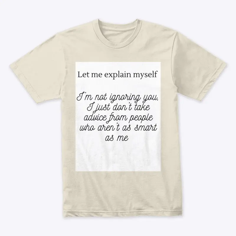 Let Me Explain Myself Tee