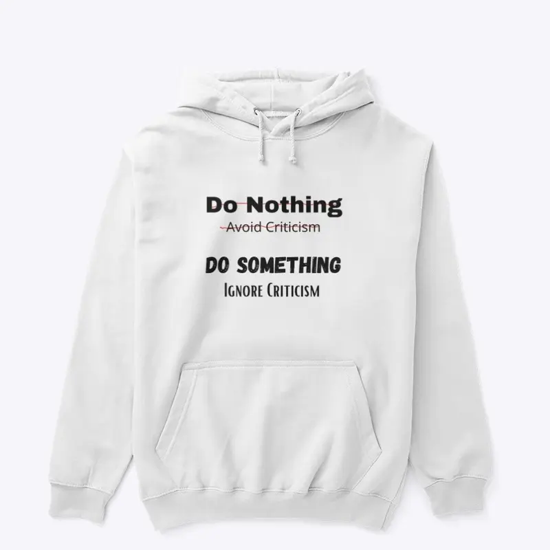 Do Something, Ignore Criticism Tee